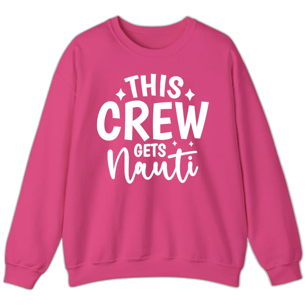 This Crew Gets Nauti Funny Cruise Shirt Sweatshirt in Heliconia