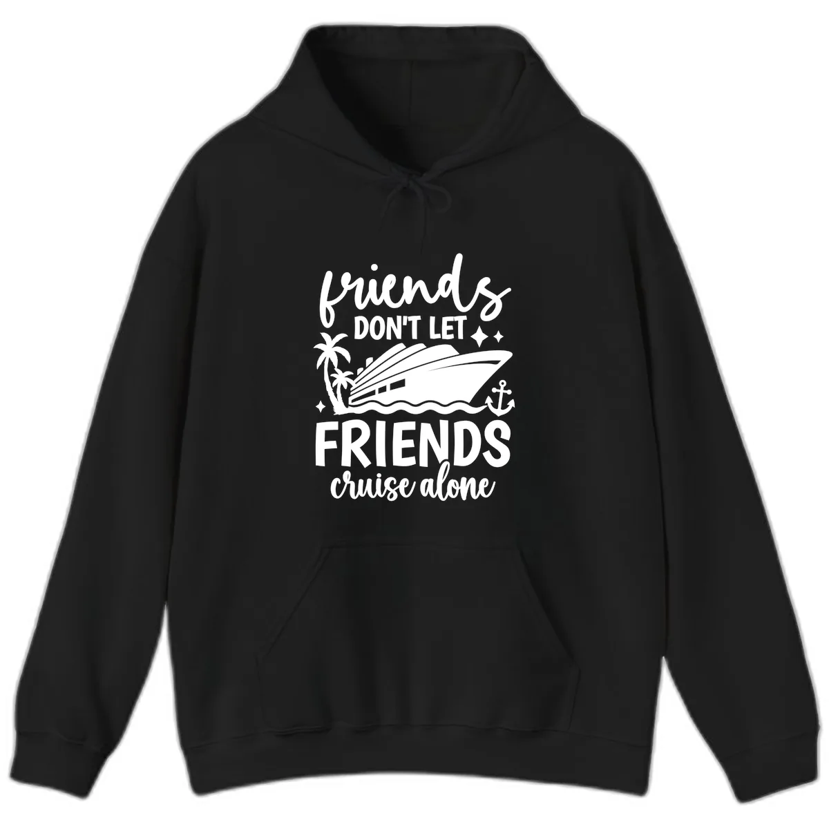 Friends Don't Let Friends Cruise Alone Hoodie in Black