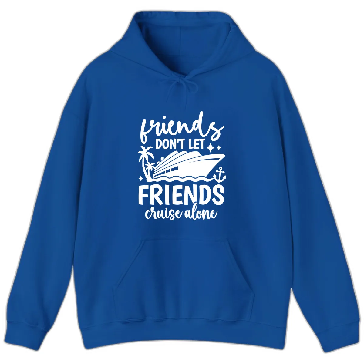Friends Don't Let Friends Cruise Alone Hoodie in Royal