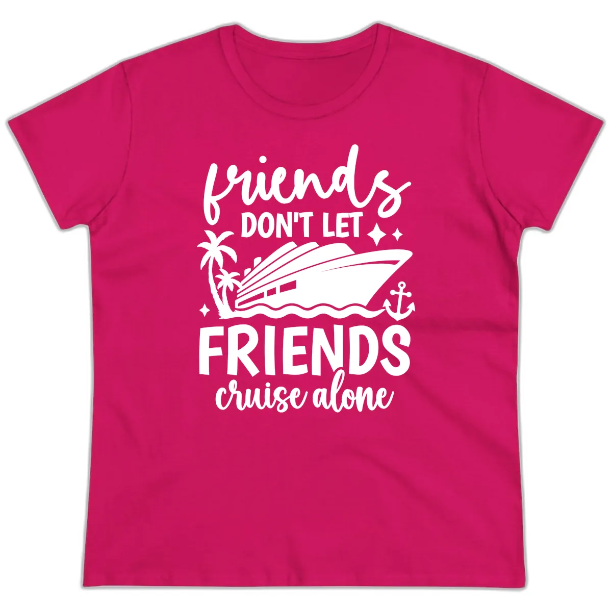 Friends Don't Let Friends Cruise Alone Ladies Tee in Heliconia