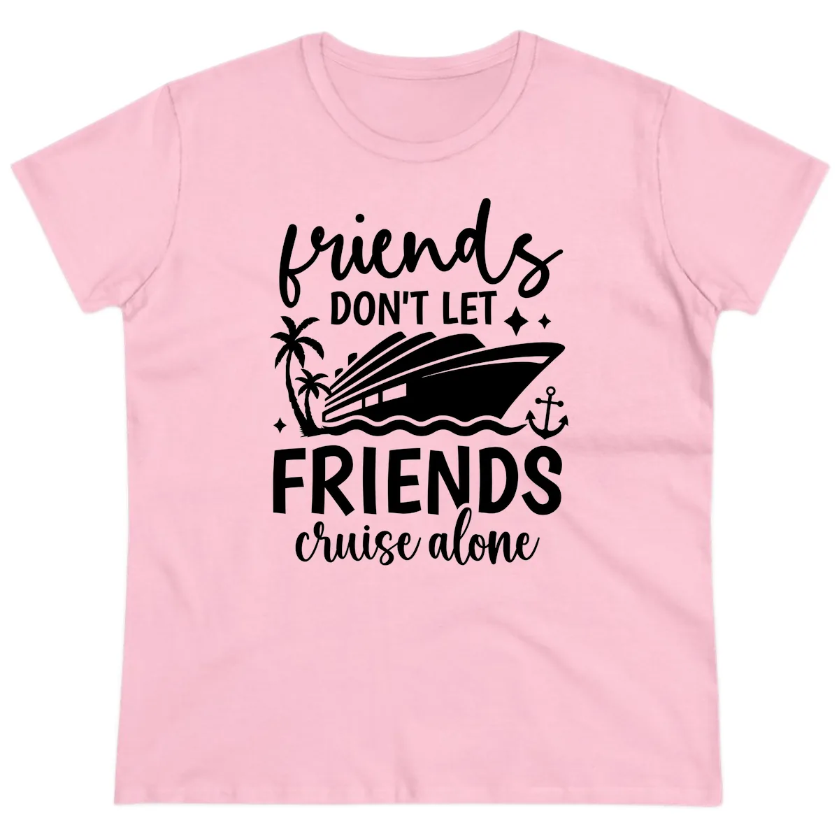 Friends Don't Let Friends Cruise Alone Ladies Tee in Light Pink