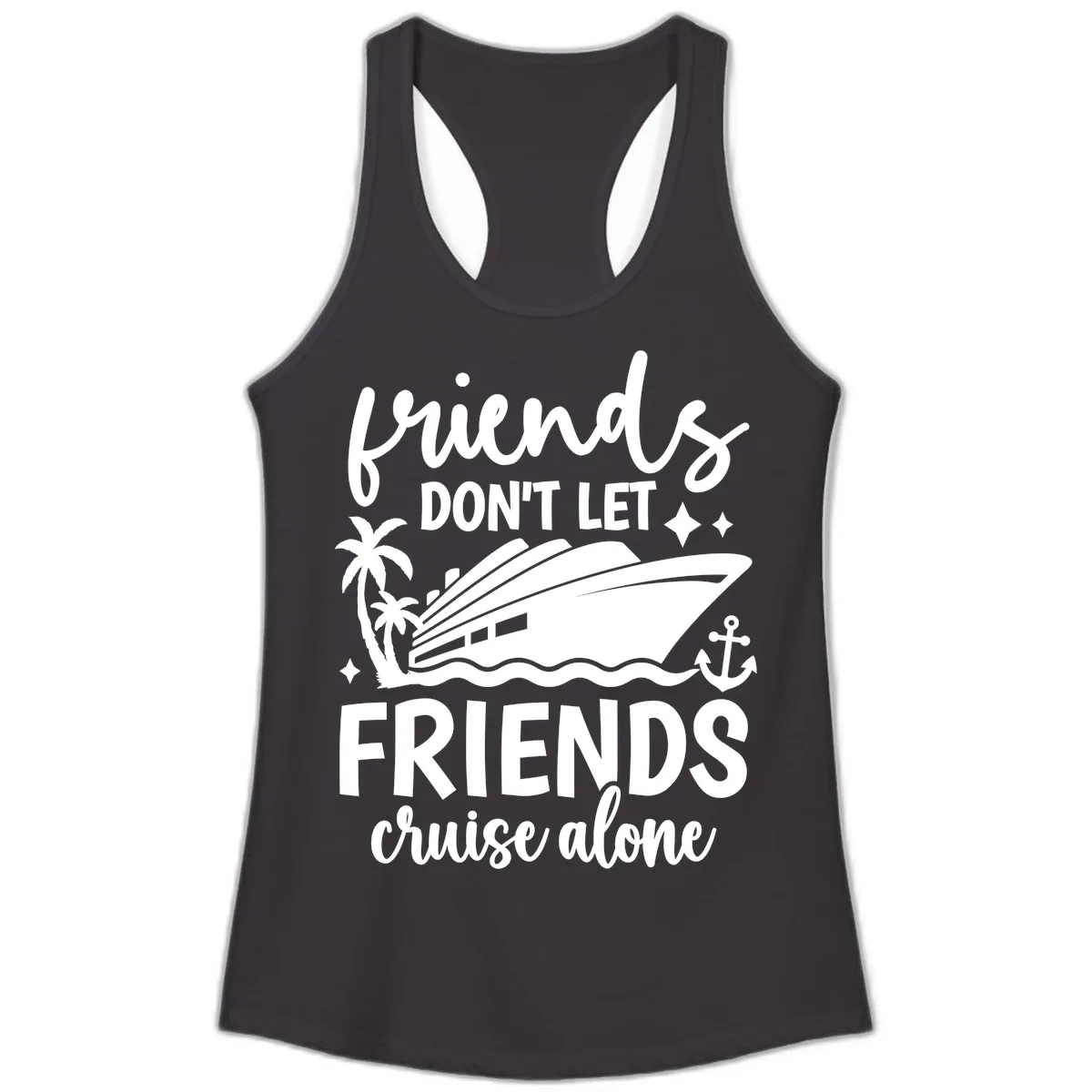 Friends Don't Let Friends Cruise Alone Ladies Tank in Black