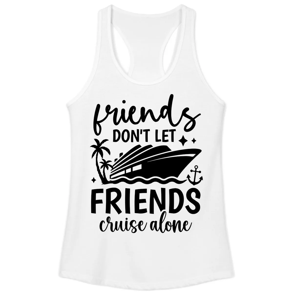 Friends Don't Let Friends Cruise Alone Ladies Tank in White