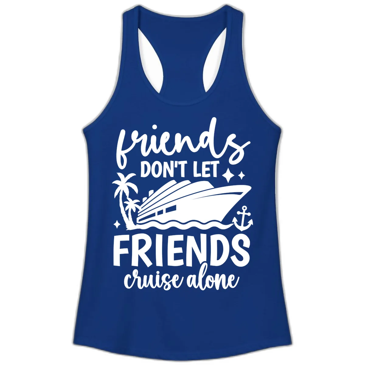 Friends Don't Let Friends Cruise Alone Ladies Tank in Solid Royal