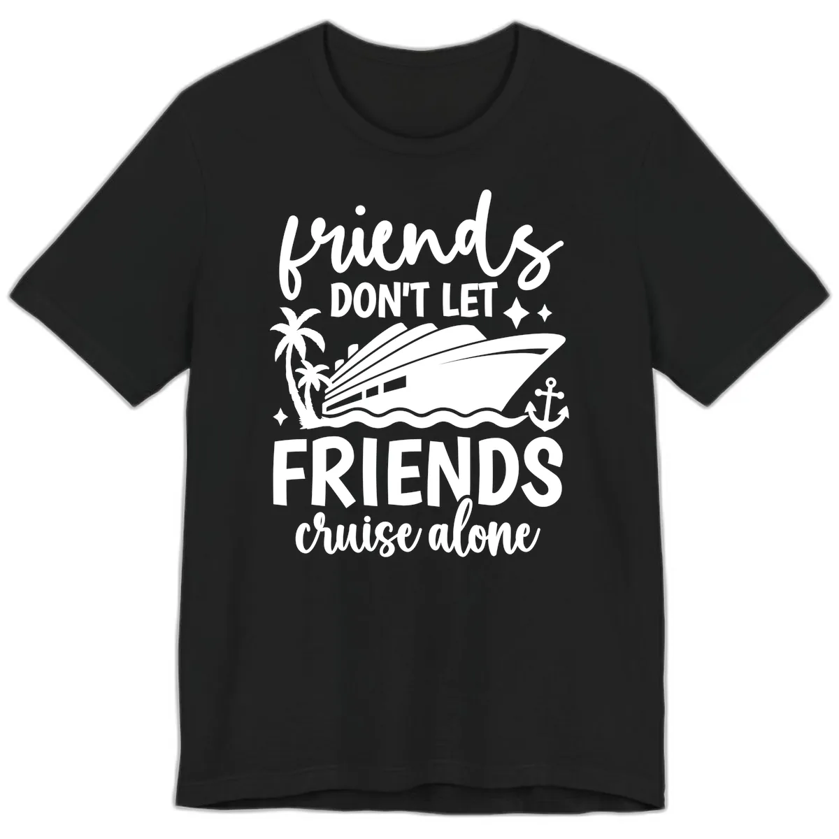 Friends Don't Let Friends Cruise Alone Premium T-Shirt in Black