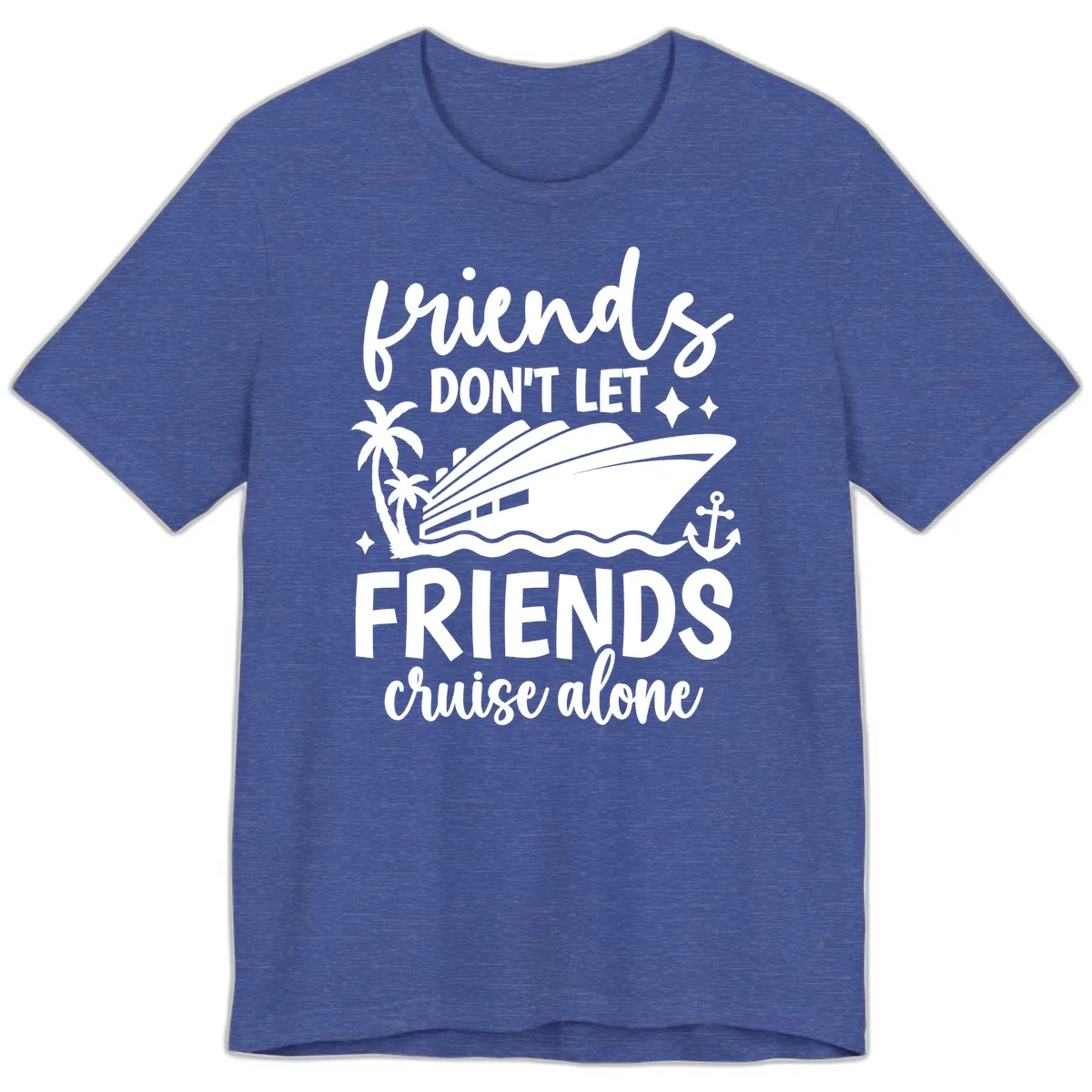 Friends Don't Let Friends Cruise Alone Premium T-Shirt in Heather True Royal