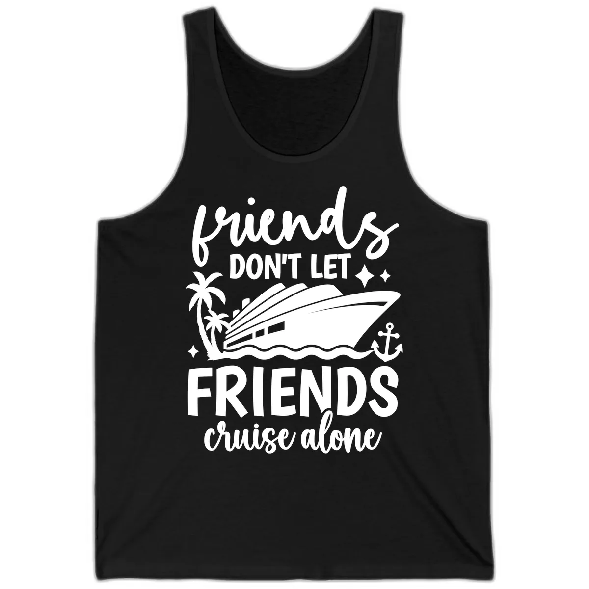 Friends Don't Let Friends Cruise Alone Tank in Black