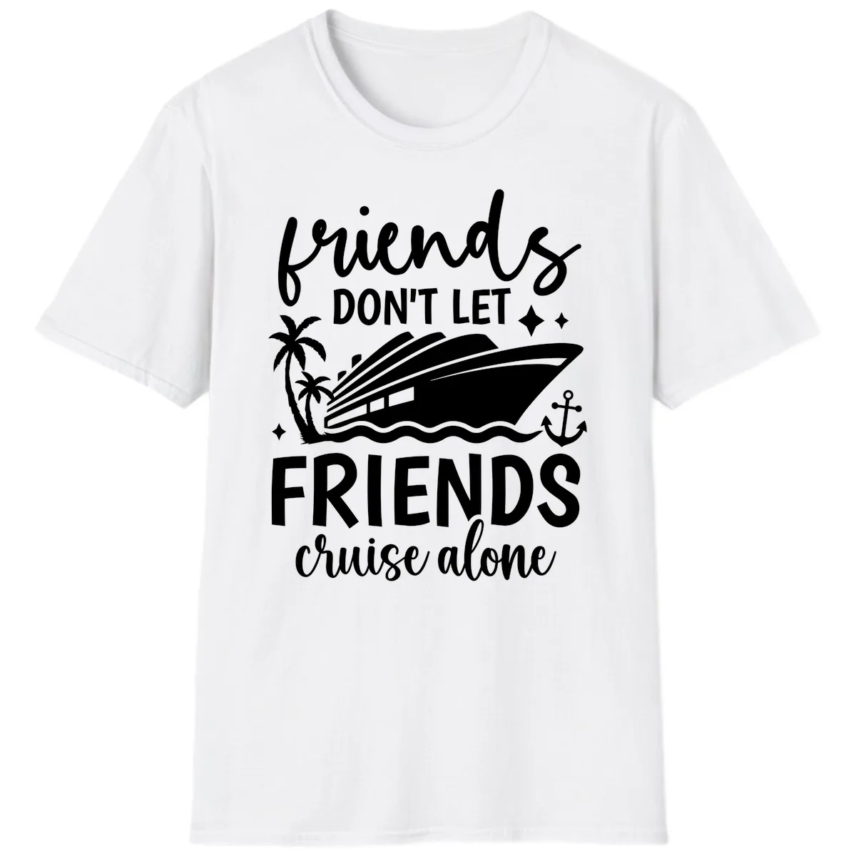 Friends Don't Let Friends Cruise Alone T-Shirt in White