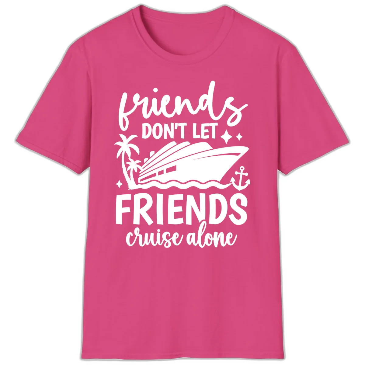 Friends Don't Let Friends Cruise Alone T-Shirt in Heliconia