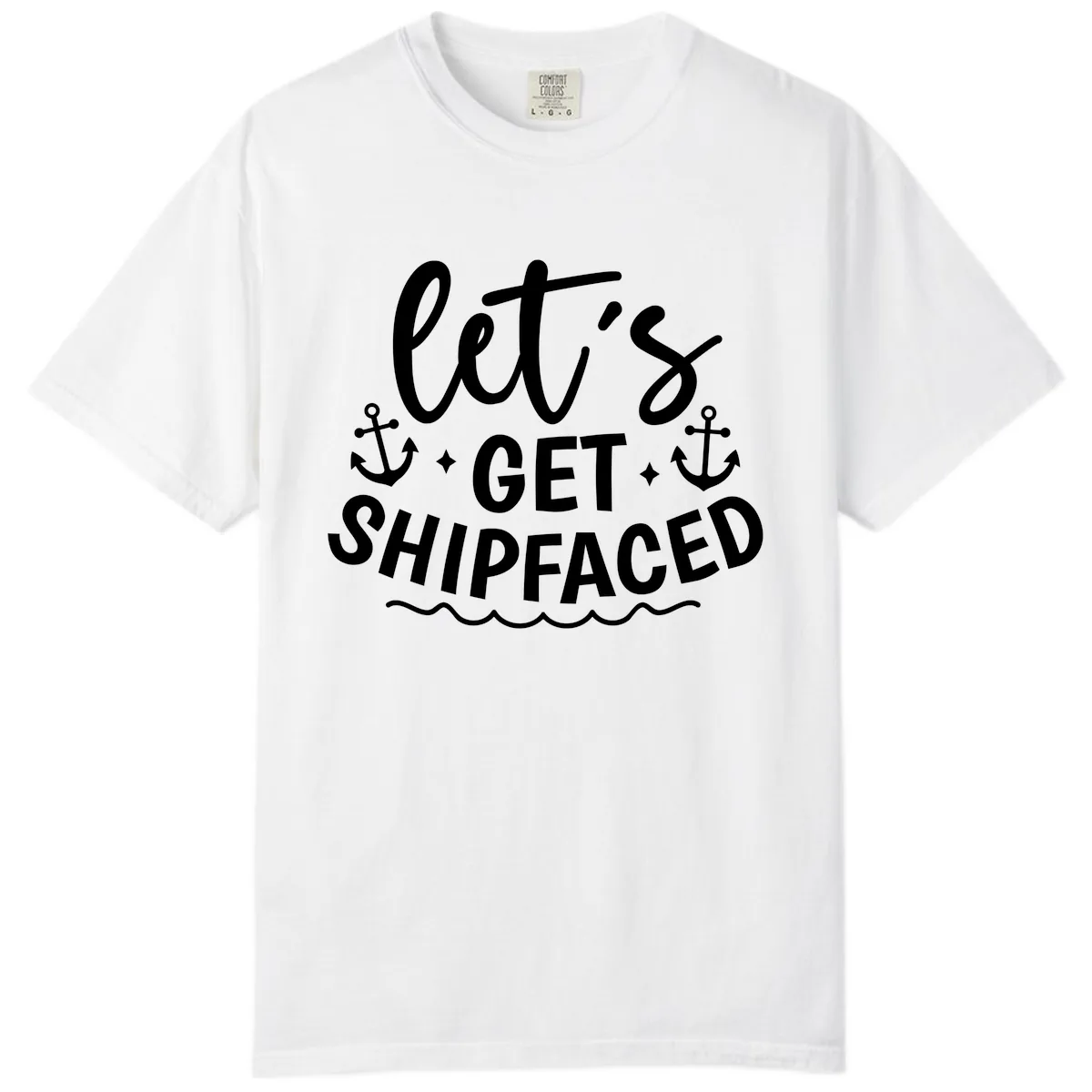 Let's Get Shipfaced Cruise Design Comfort Color in White