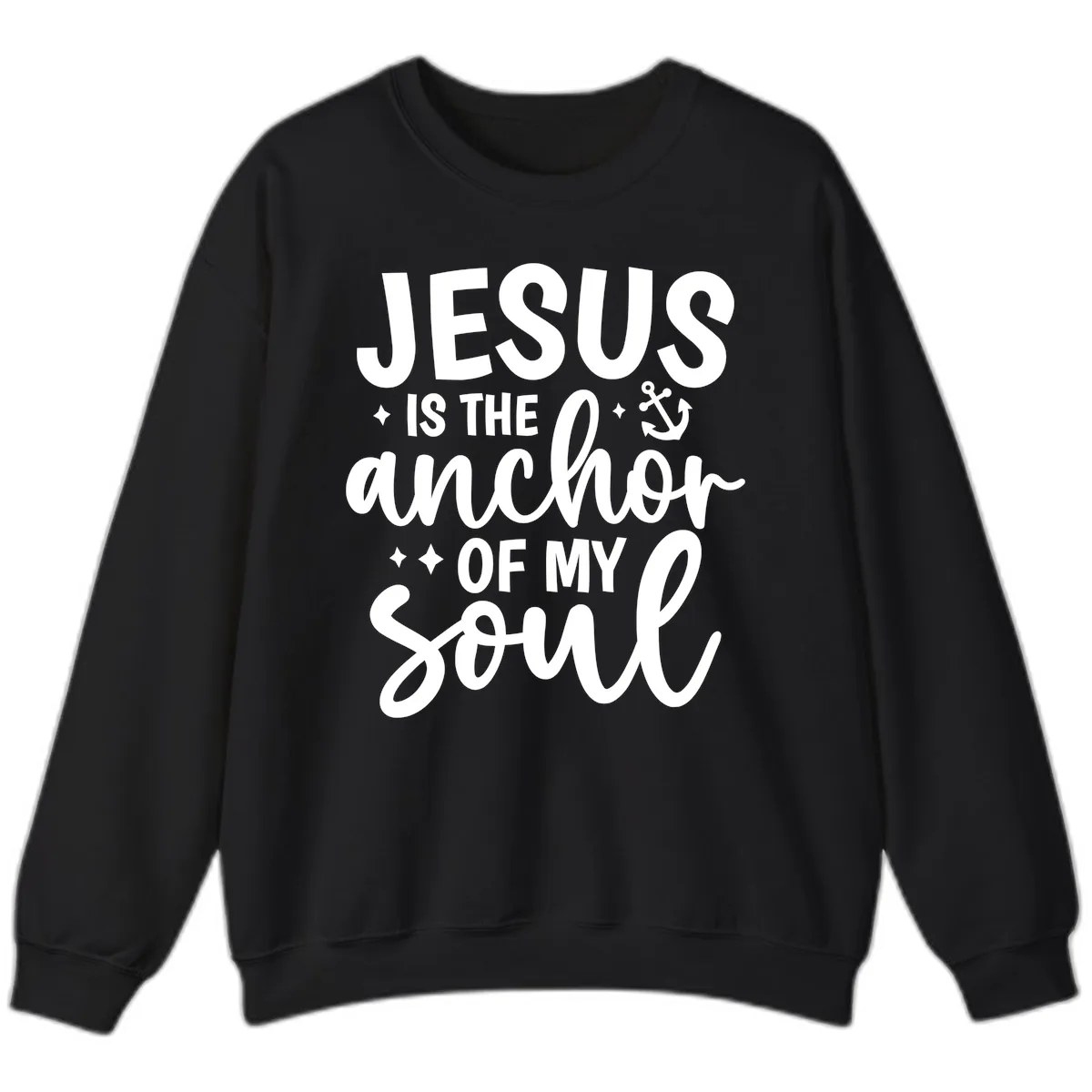 Jesus Is The Anchor Of My Soul Sweatshirt in Black