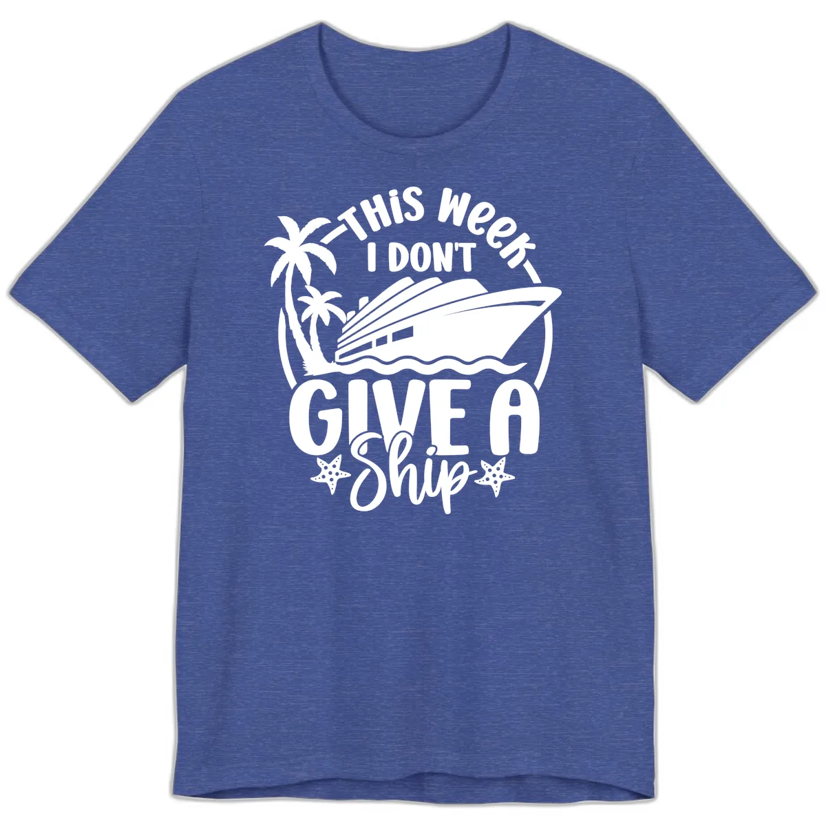 This Week I Don't Give A Ship Premium T-Shirt in Heather True Royal