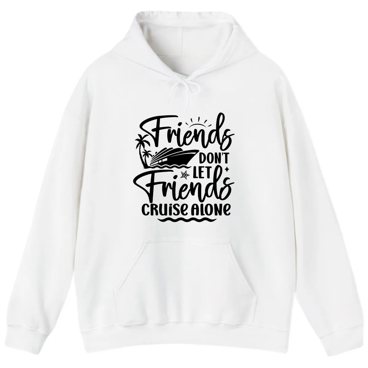 Friends Don't Let Friends Cruise Alone Hoodie in White