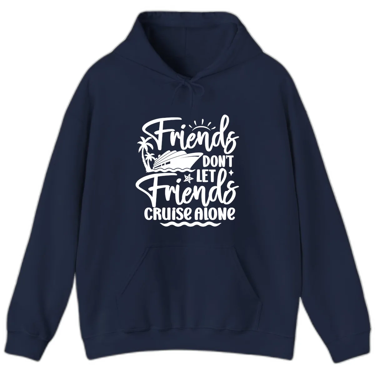 Friends Don't Let Friends Cruise Alone Hoodie in Navy