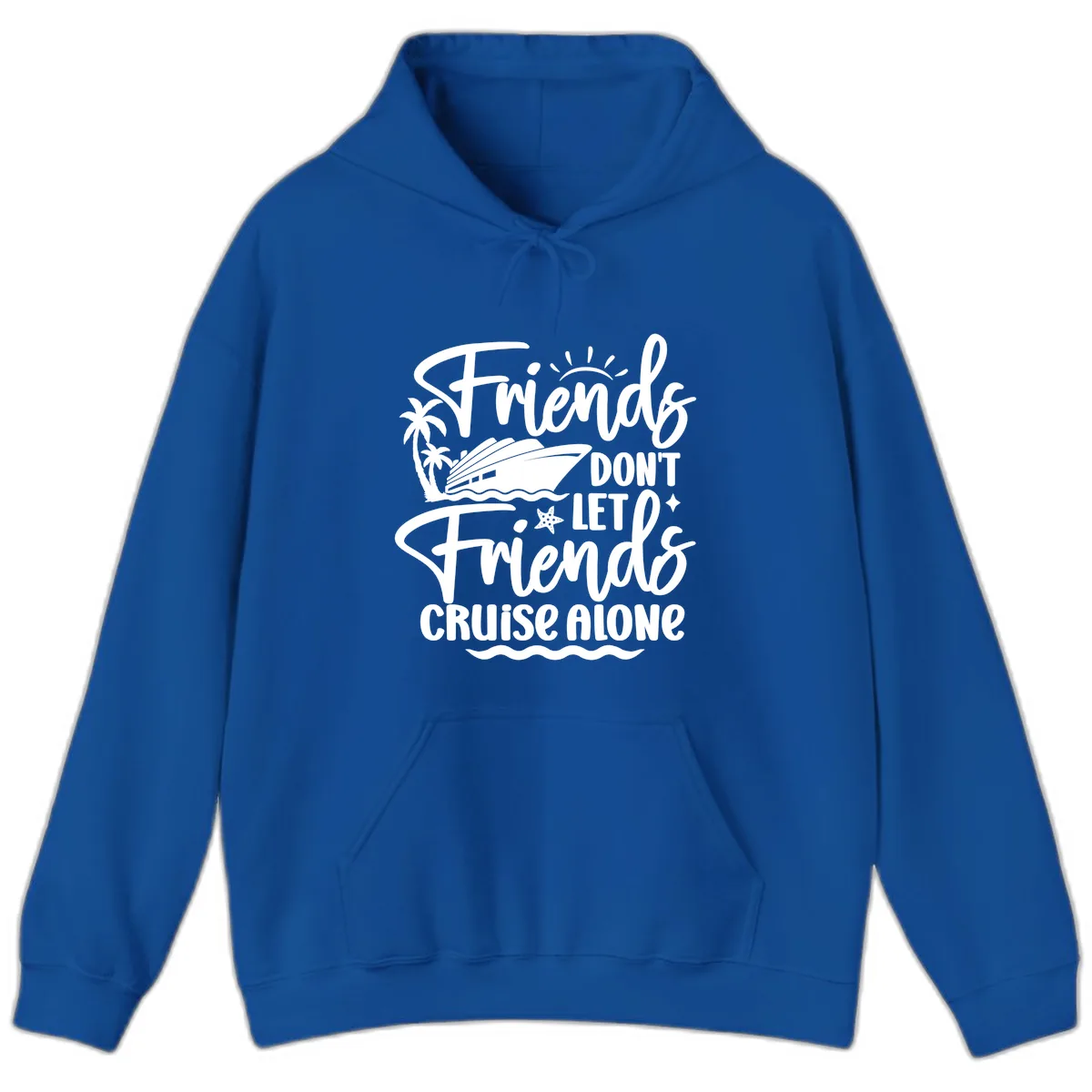 Friends Don't Let Friends Cruise Alone Hoodie in Royal