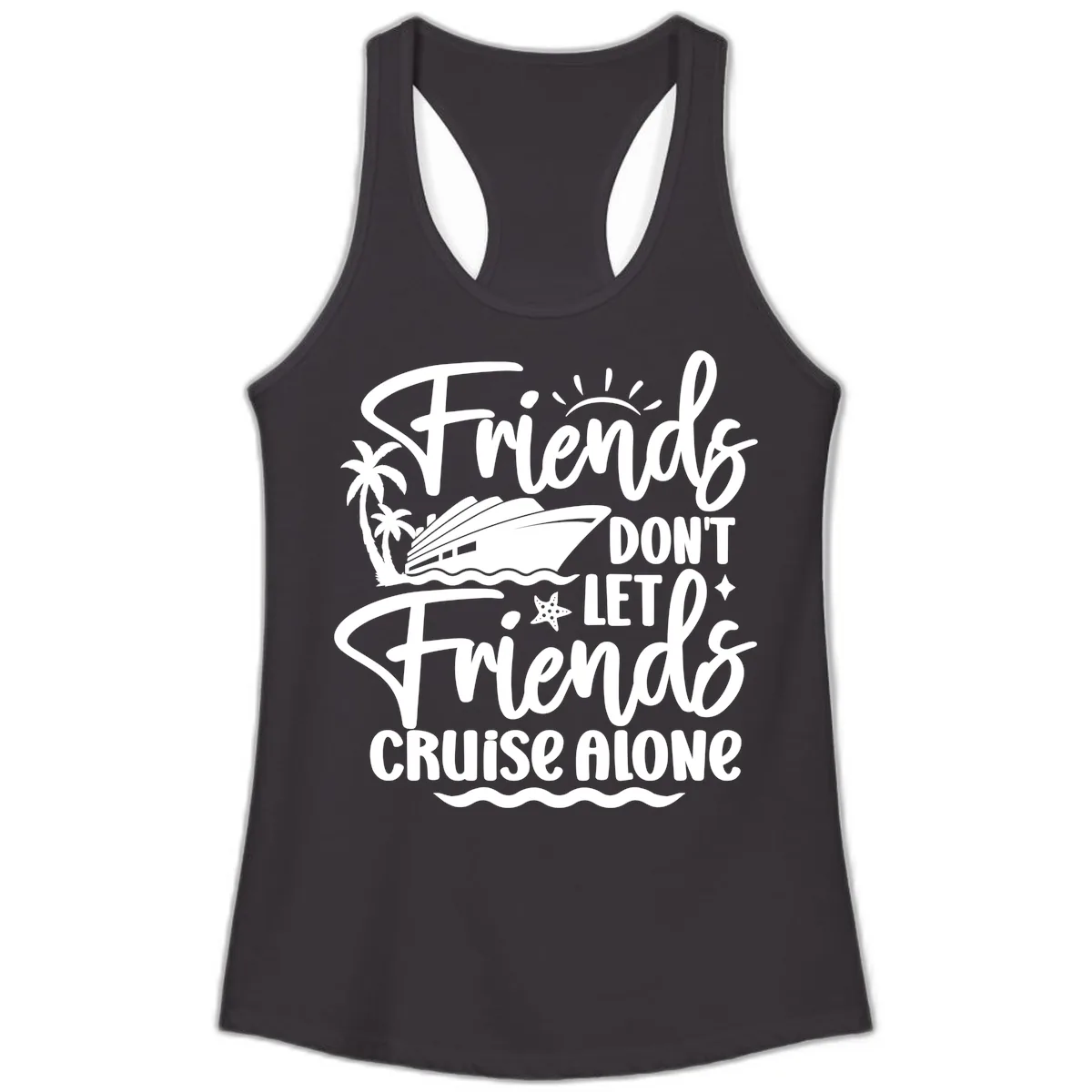 Friends Don't Let Friends Cruise Alone Ladies Tank in Black