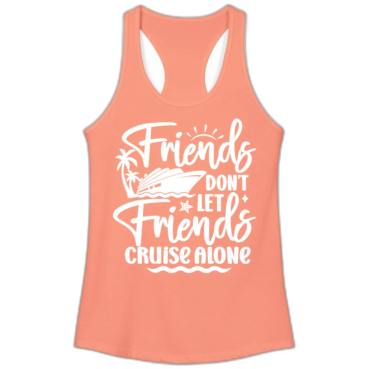 Friends Don't Let Friends Cruise Alone Ladies Tank in Solid Light Orange