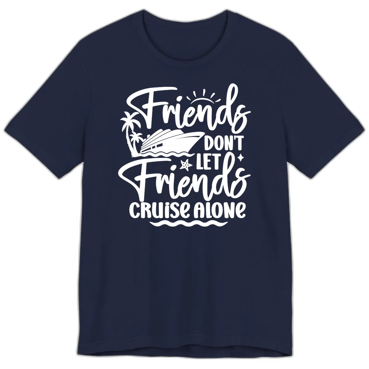 Friends Don't Let Friends Cruise Alone Premium T-Shirt in Navy