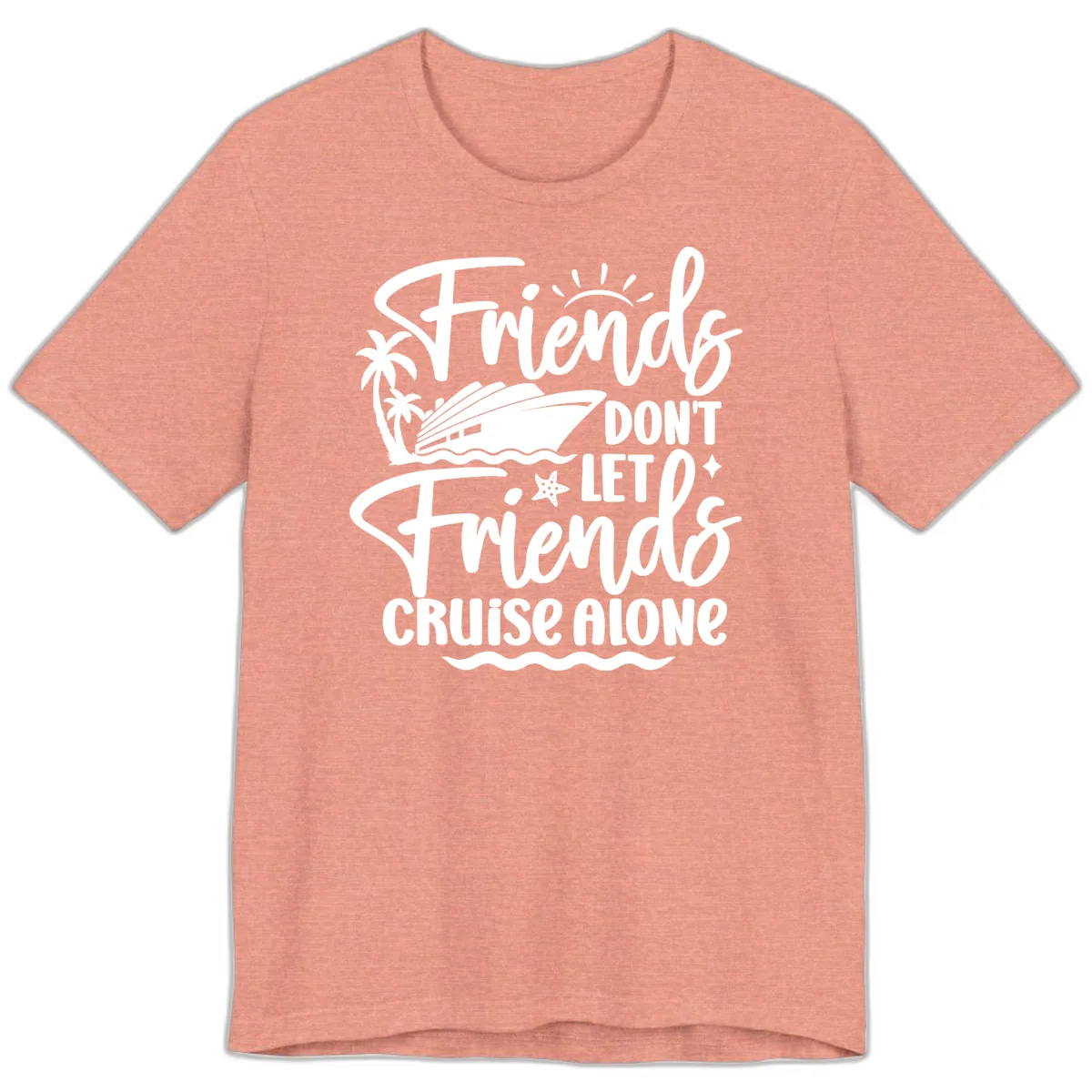 Friends Don't Let Friends Cruise Alone Premium T-Shirt in Heather Sunset