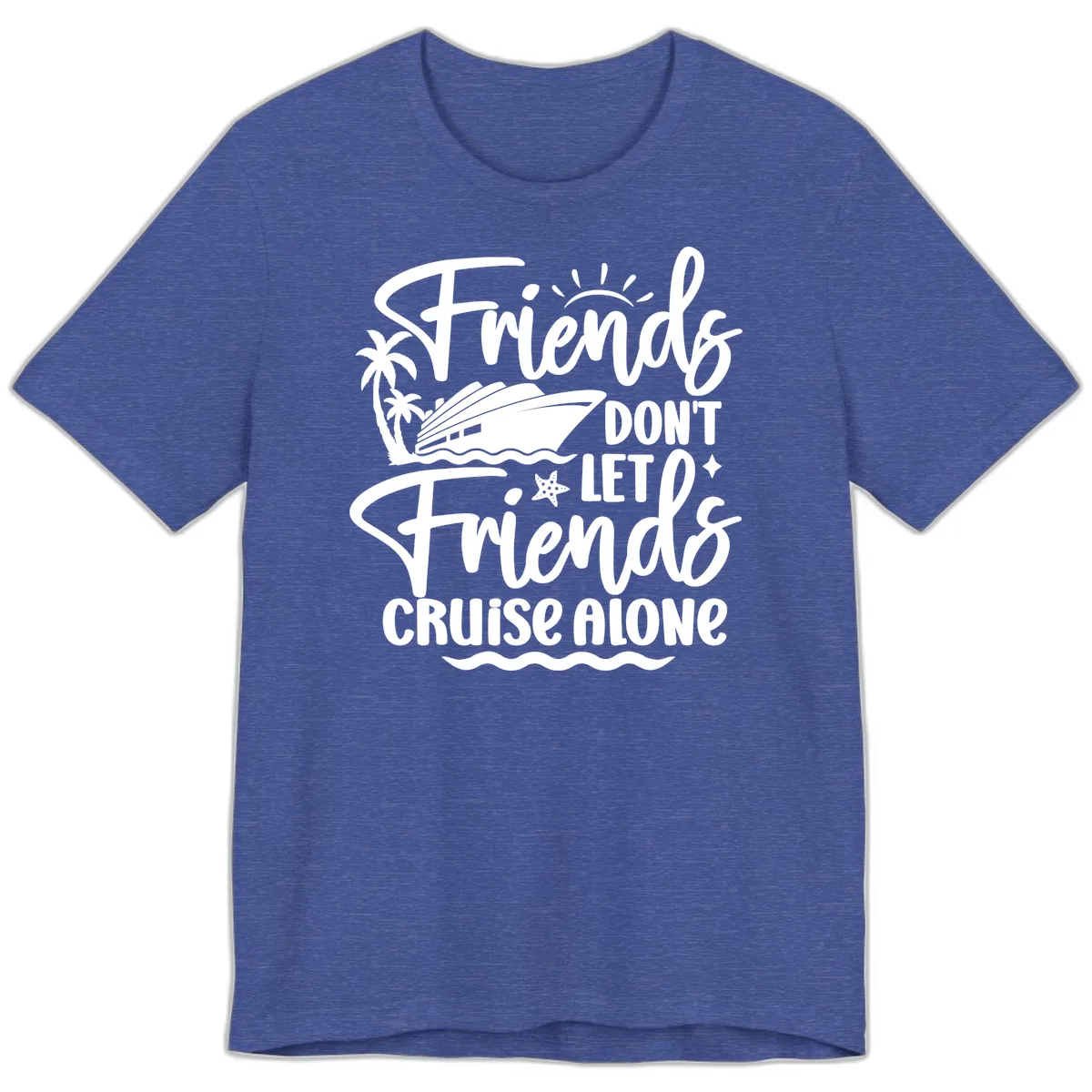 Friends Don't Let Friends Cruise Alone Premium T-Shirt in Heather True Royal