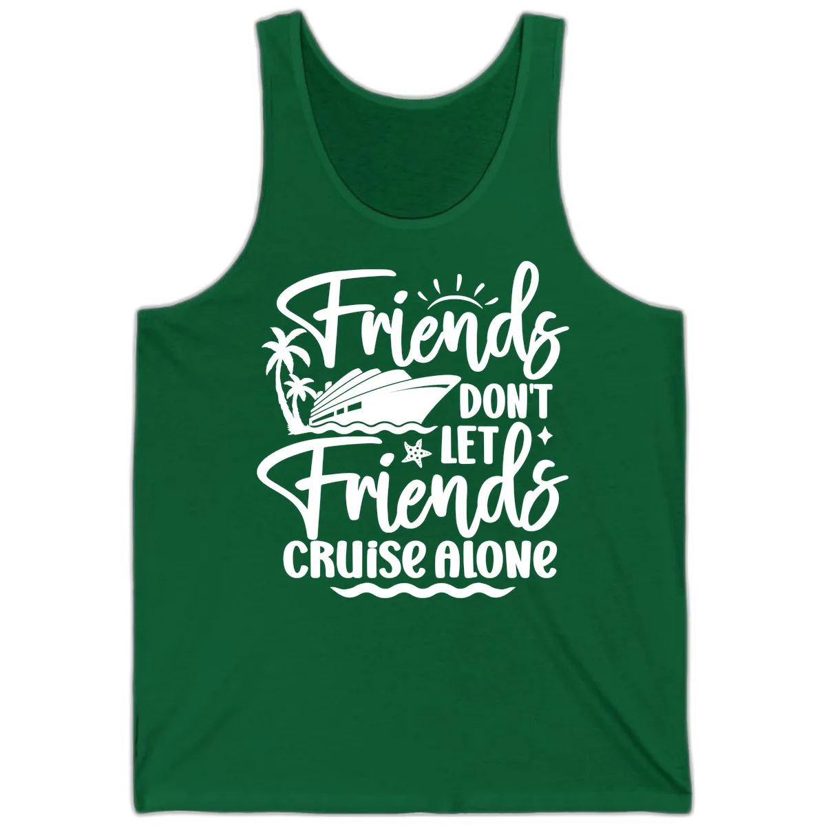 Friends Don't Let Friends Cruise Alone Tank in Kelly