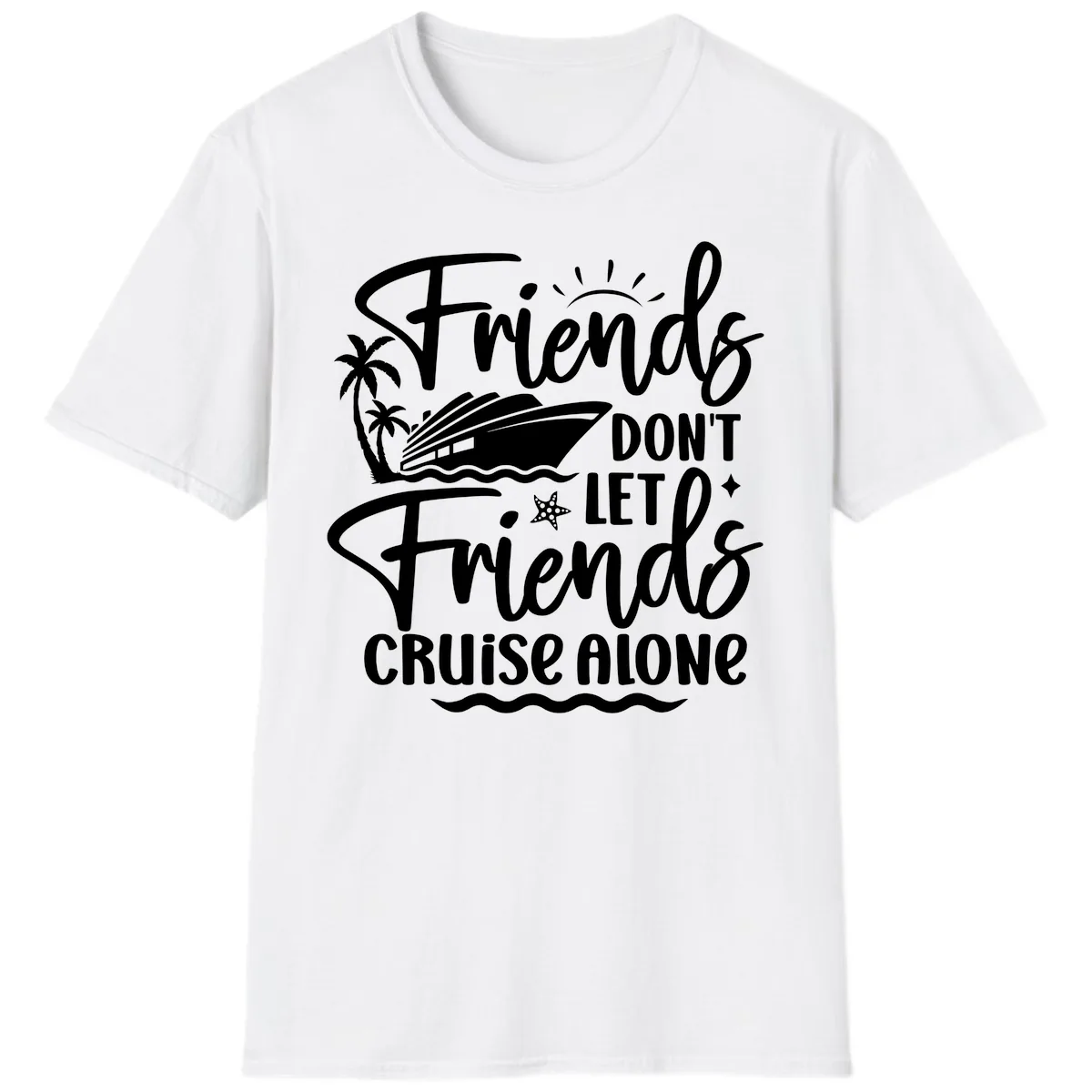 Friends Don't Let Friends Cruise Alone T-Shirt in White