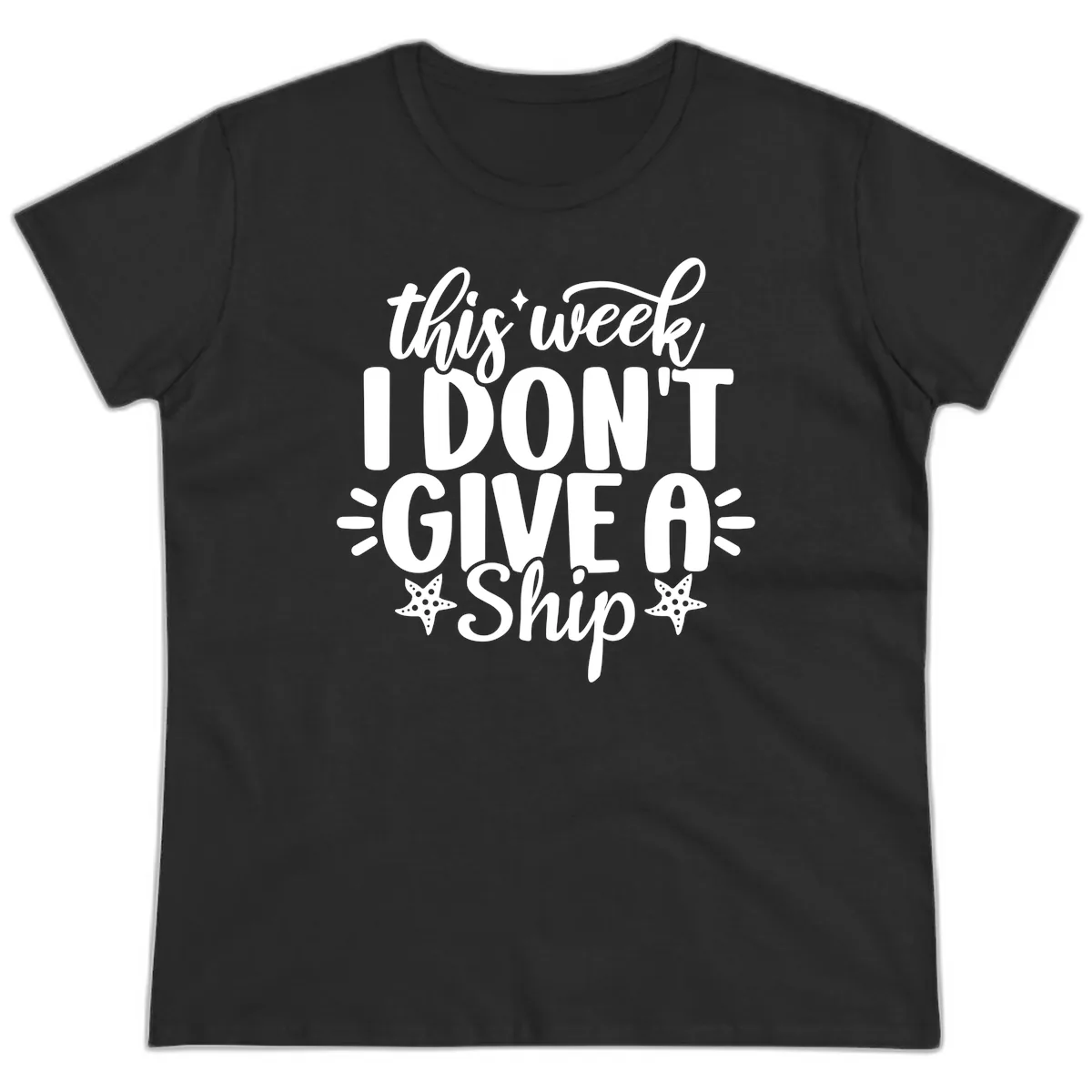 This Week I Don't Give A Ship Ladies Tee in Black