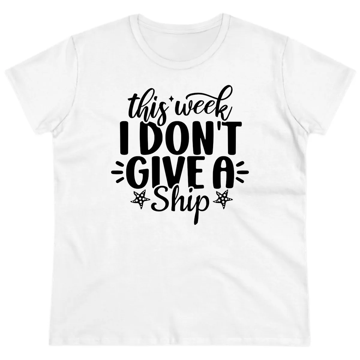 This Week I Don't Give A Ship Ladies Tee in White
