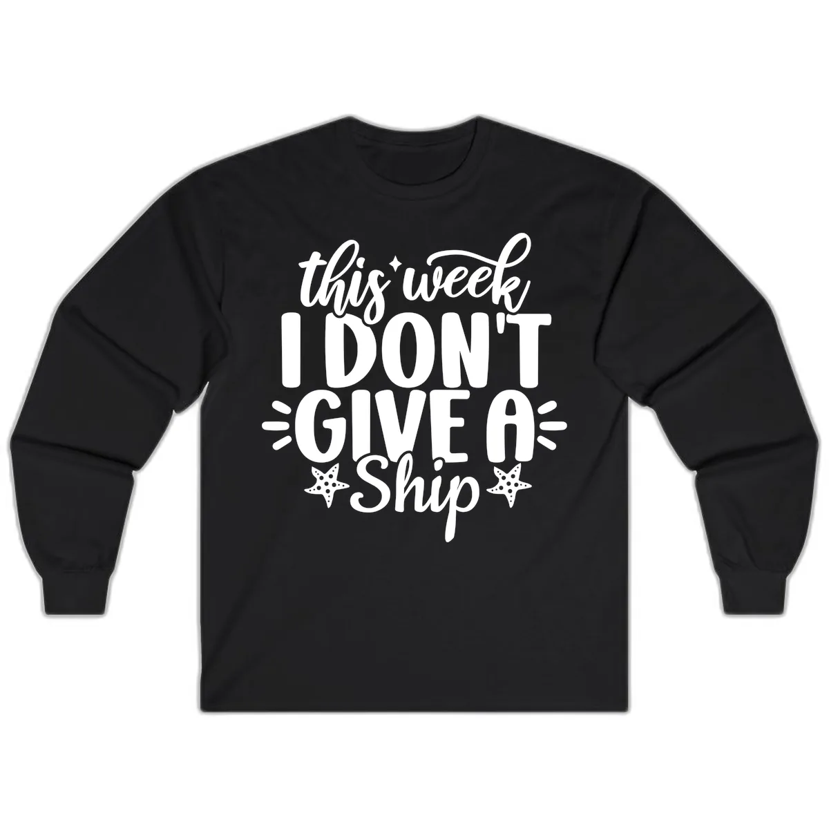 This Week I Don't Give A Ship Long Sleeve in Black
