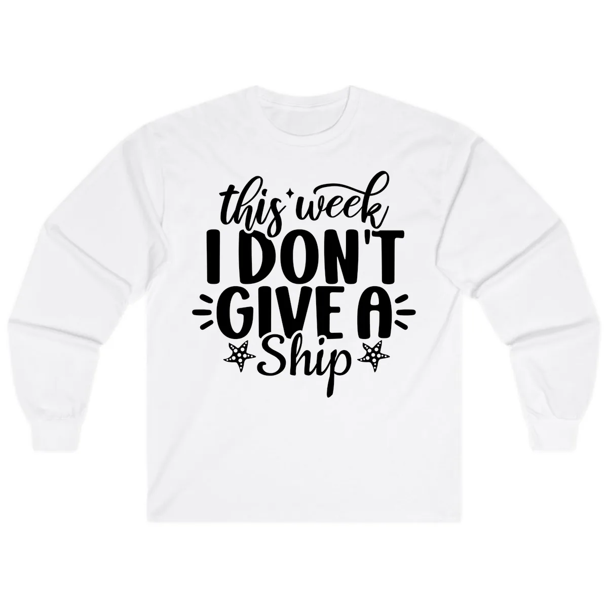 This Week I Don't Give A Ship Long Sleeve in White