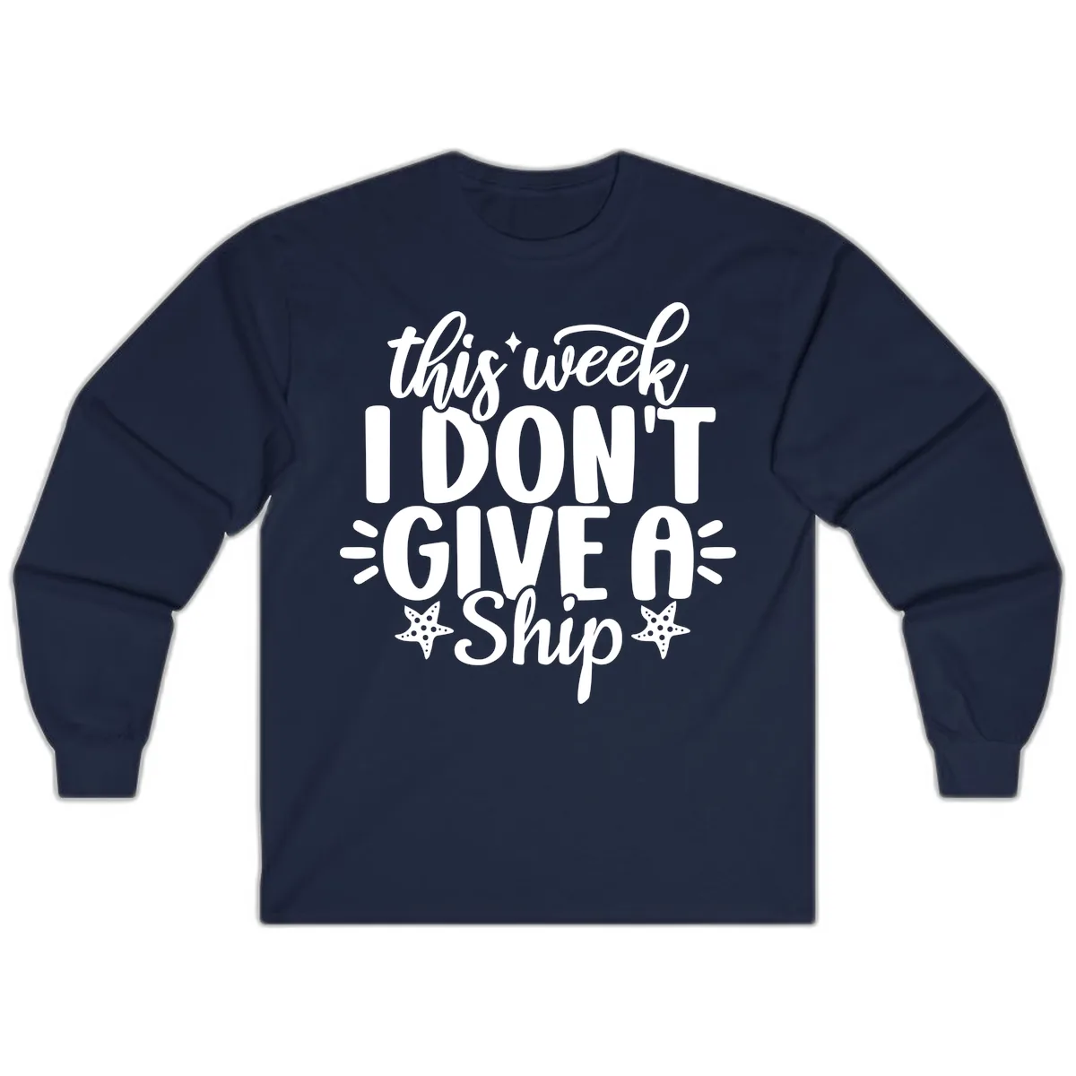 This Week I Don't Give A Ship Long Sleeve in Navy