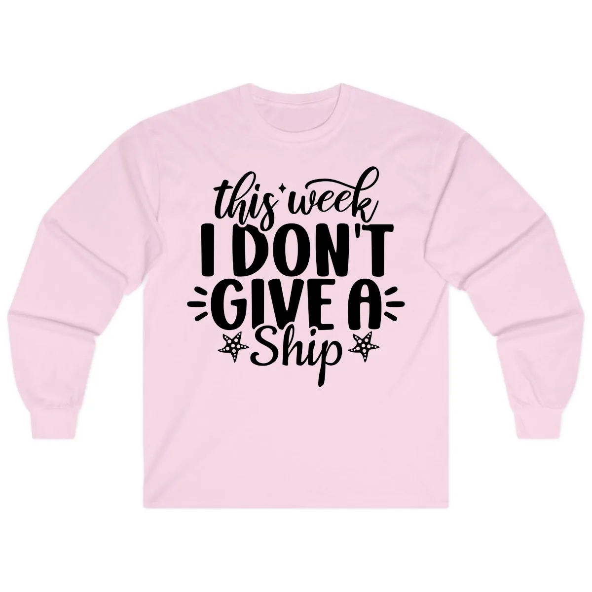 This Week I Don't Give A Ship Long Sleeve in Light Pink