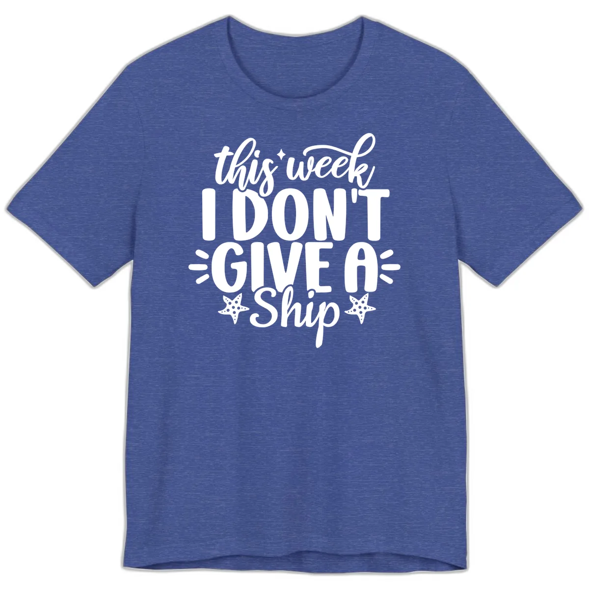 This Week I Don't Give A Ship Premium T-Shirt in Heather True Royal