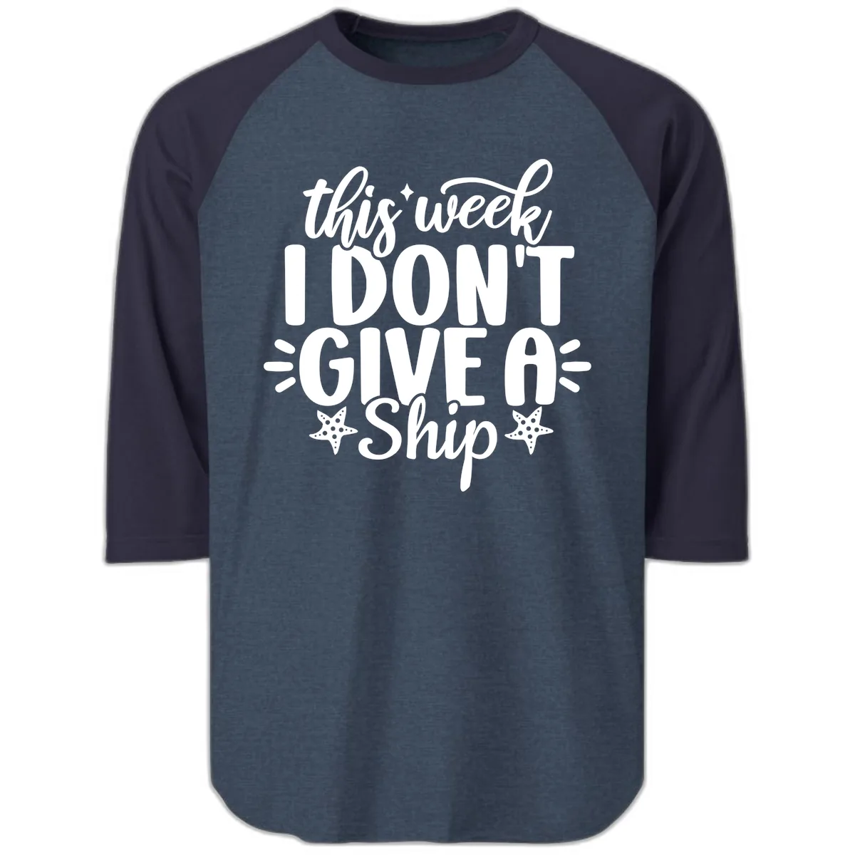 This Week I Don't Give A Ship Raglan 3/4 in Heather Denim Navy