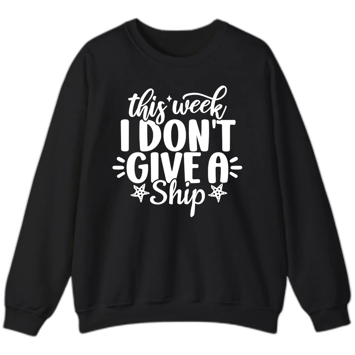 This Week I Don't Give A Ship Sweatshirt in Black