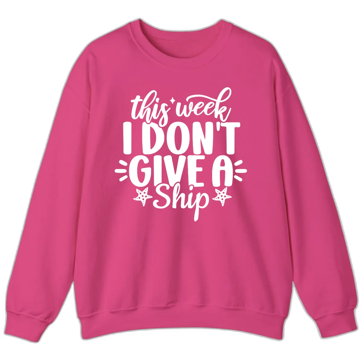 This Week I Don't Give A Ship Sweatshirt in Heliconia
