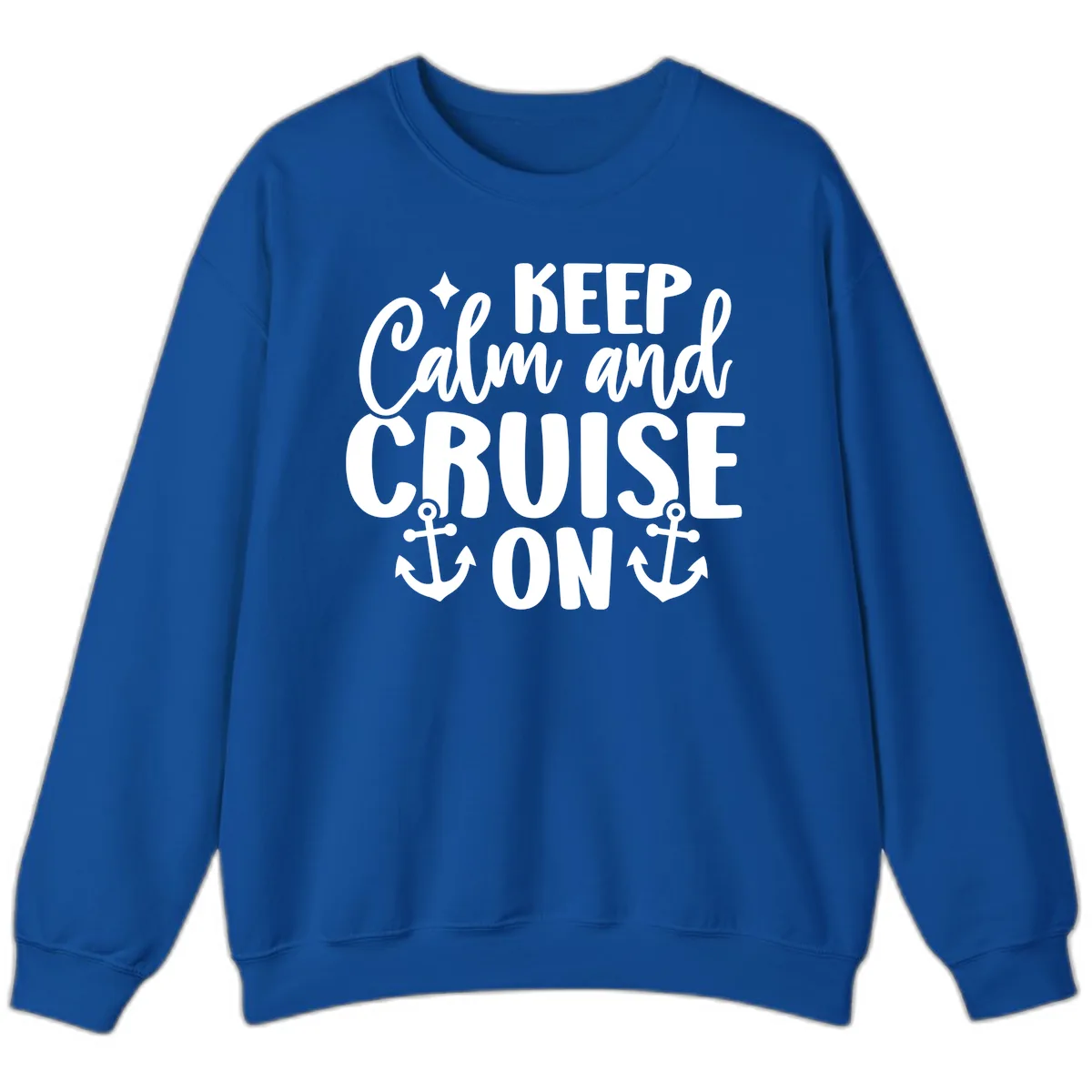 Keep Calm and Cruise On Design Sweatshirt in Royal