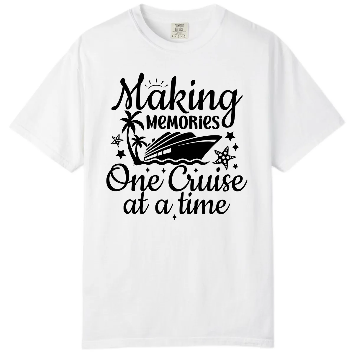 Making Memories One Cruise at a Time Comfort Color in White