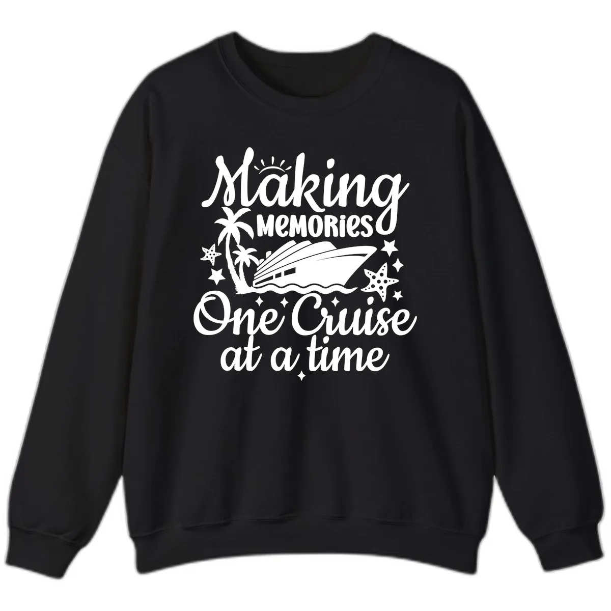 Making Memories One Cruise at a Time Sweatshirt in Black