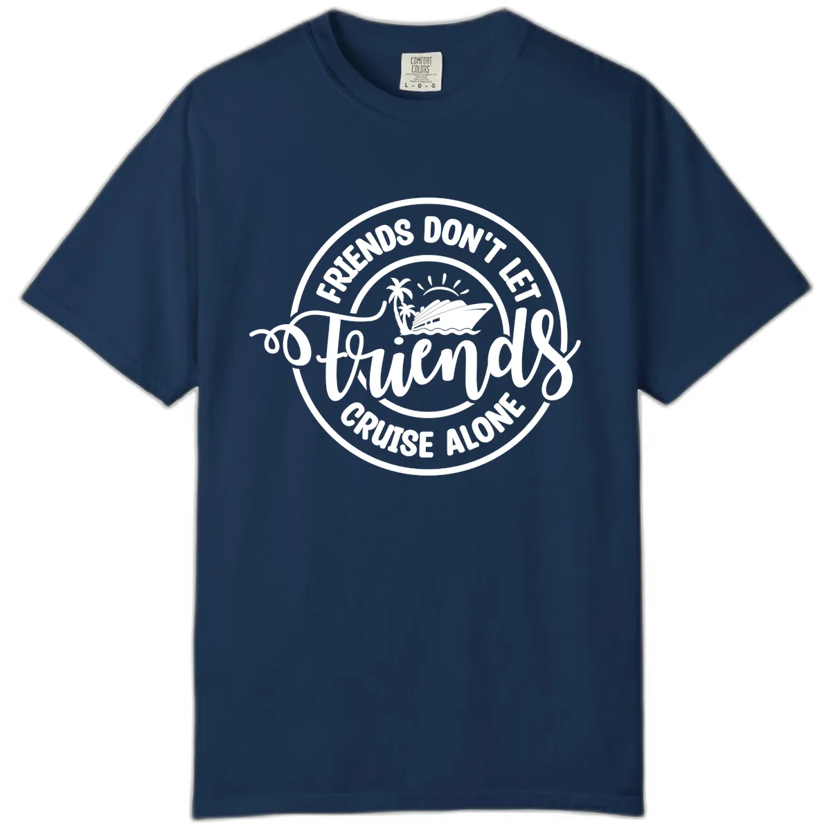 Friends Don't Let Friends Cruise Alone Comfort Color in Navy