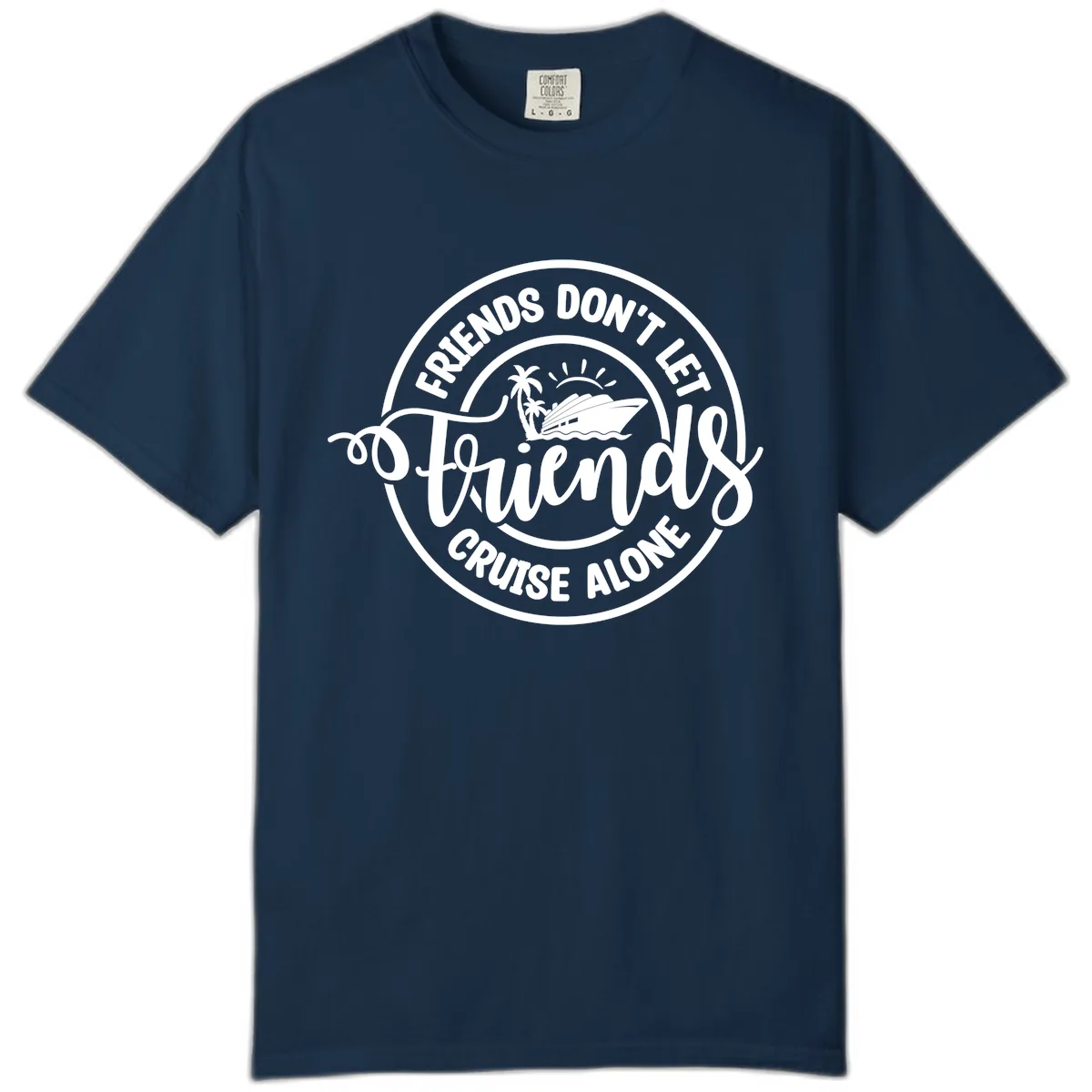Friends Don't Let Friends Cruise Alone Comfort Color in True Navy