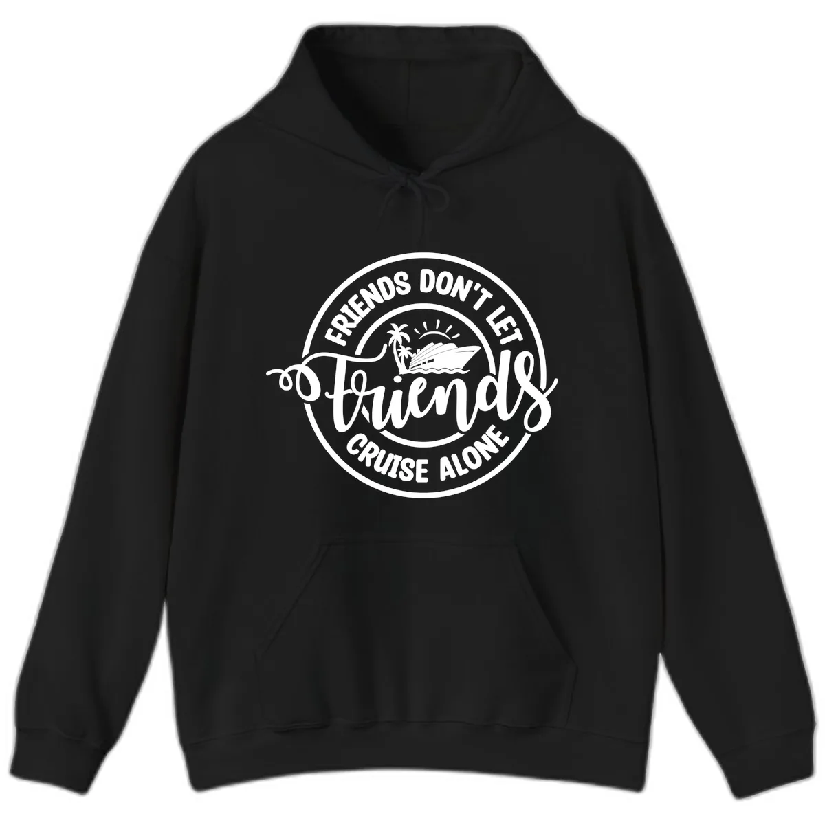 Friends Don't Let Friends Cruise Alone Hoodie in Black