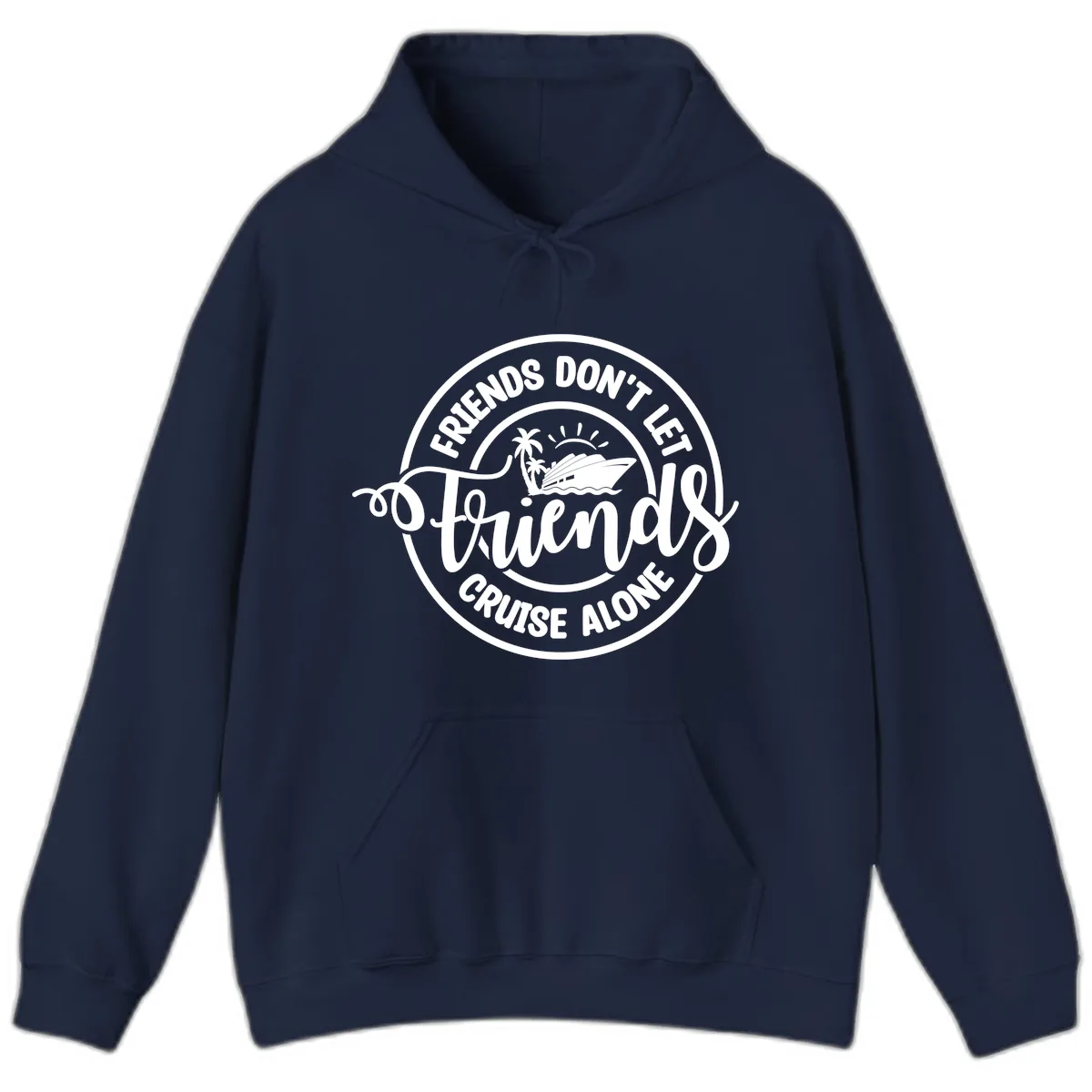 Friends Don't Let Friends Cruise Alone Hoodie in Navy