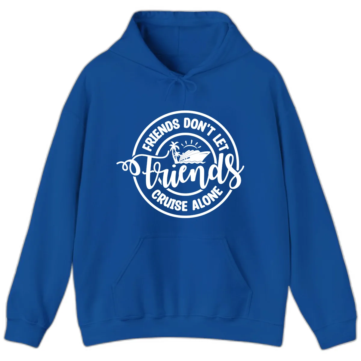 Friends Don't Let Friends Cruise Alone Hoodie in Royal