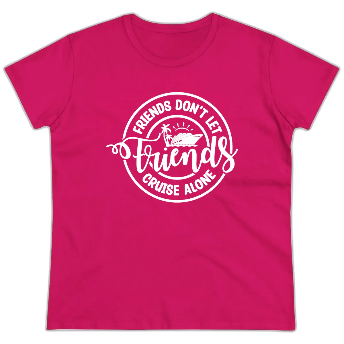 Friends Don't Let Friends Cruise Alone Ladies Tee in Heliconia