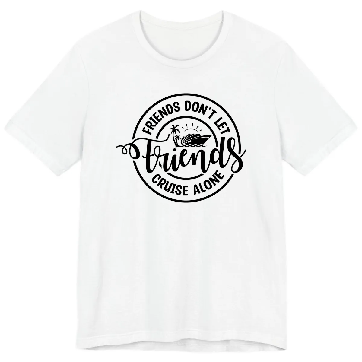 Friends Don't Let Friends Cruise Alone Premium T-Shirt in White