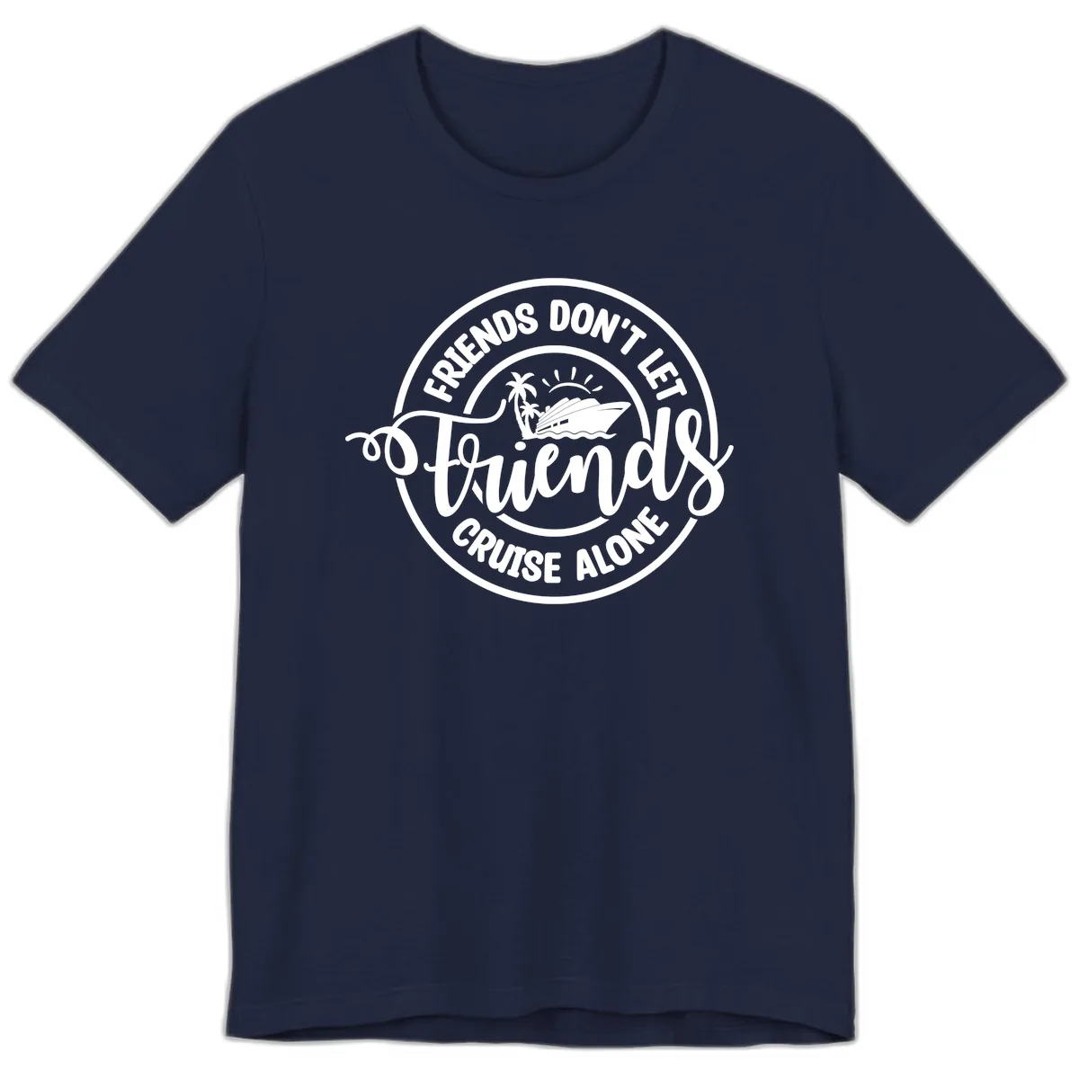Friends Don't Let Friends Cruise Alone Premium T-Shirt in Navy