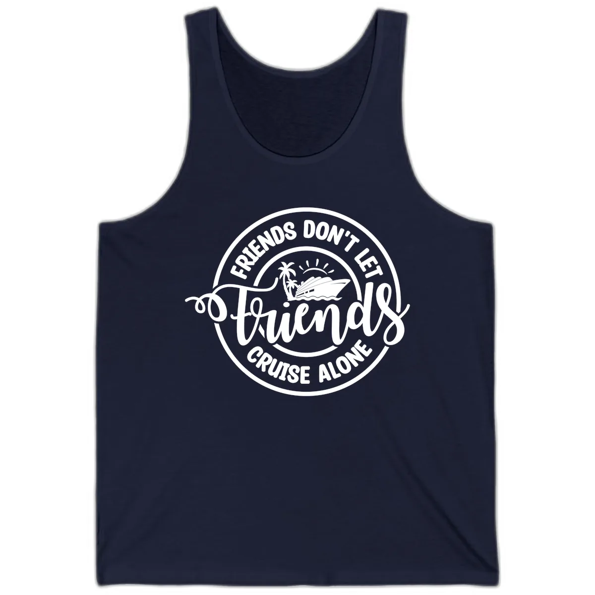 Friends Don't Let Friends Cruise Alone Tank in Navy
