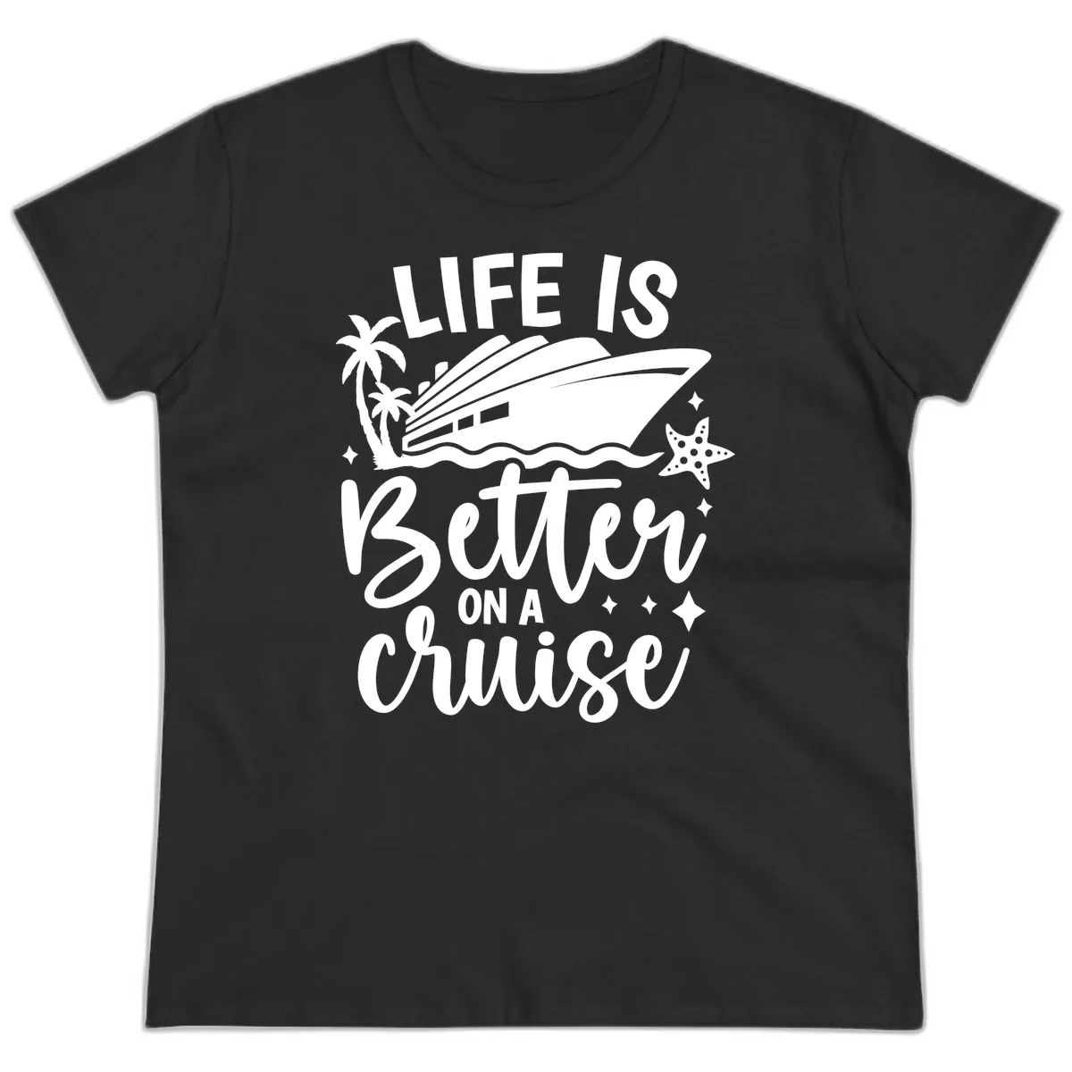Life Is Better On A Cruise Ladies Tee in Black