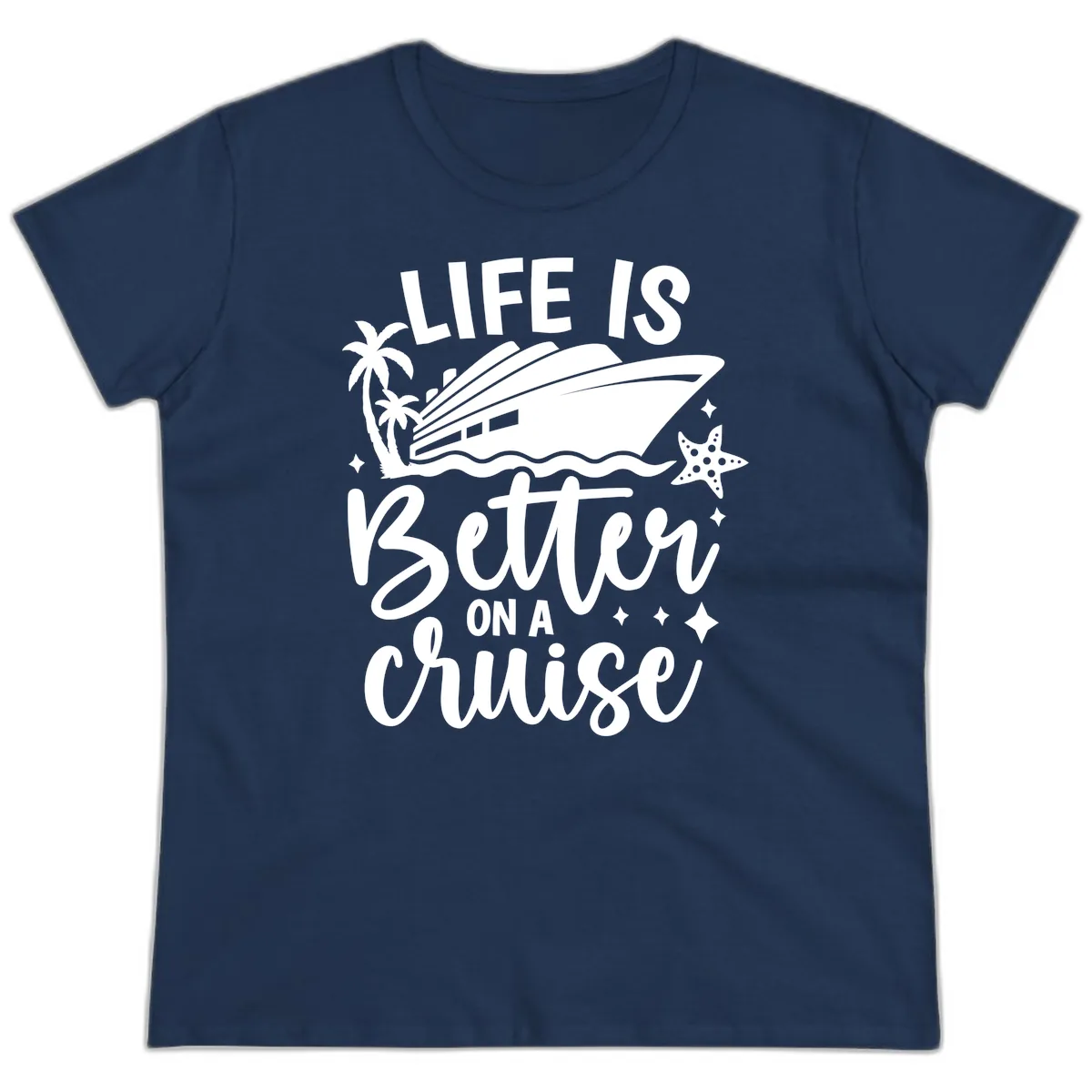 Life Is Better On A Cruise Ladies Tee in Navy
